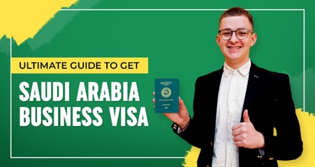 Ultimate Guide to get a Saudi Arabia Business Visa