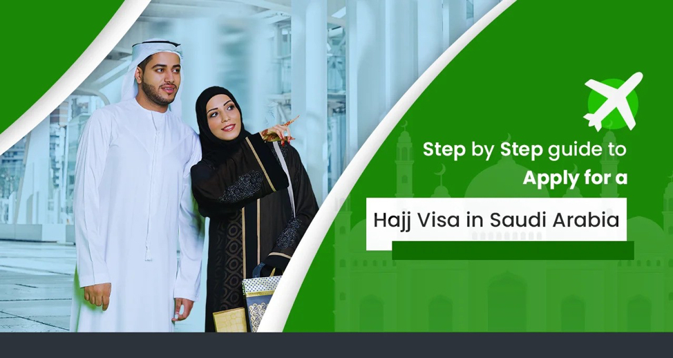 Step by Step Guide to Applying for a Hajj Visa in Saudi Arabia